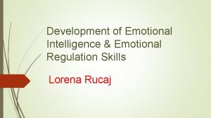 Development of Emotional Intelligence Emotional Regulation Skills Lorena