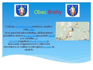 Obec Brehy V obci je rmskokatolcky kostol sv