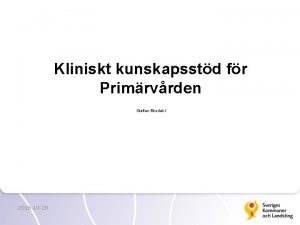 Kliniskt kunskapsstd fr Primrvrden Staffan Ekedahl 2016 10