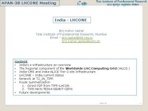 APAN38 LHCONE Meeting India LHCONE Brij Kishor Jashal