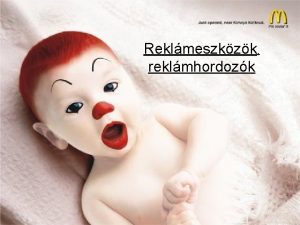 Reklmeszkzk reklmhordozk Reklmhordoz Olyan kzvett eszkzk vagy csatornk