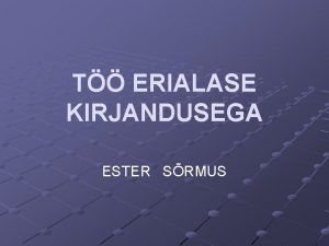 T ERIALASE KIRJANDUSEGA ESTER SRMUS TKORRALDUS 2 korda