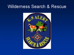 Wilderness Search Rescue Introduction Who are we What