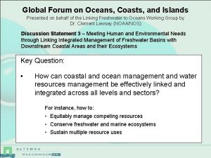 Global Forum on Oceans Coasts and Islands Presented