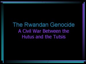The Rwandan Genocide A Civil War Between the