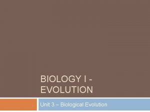 BIOLOGY I EVOLUTION Unit 3 Biological Evolution Evidence