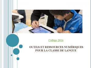 Collge 2016 OUTILS ET RESSOURCES NUMRIQUES POUR LA