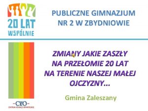 PUBLICZNE GIMNAZJUM NR 2 W ZBYDNIOWIE Gmina Zaleszany