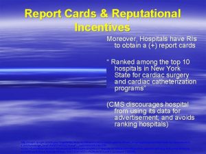 Report Cards Reputational Incentives Moreover Hospitals have RIs