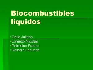 Biocombustibles lquidos Gallo Juliano Lorenzo Nicols Petrosino Franco
