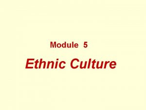 Module 5 Ethnic Culture Useful expressions and phrases