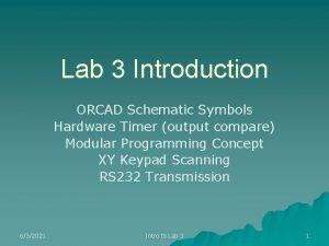 Lab 3 Introduction ORCAD Schematic Symbols Hardware Timer