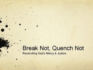 Break Not Quench Not Reconciling Gods Mercy Justice