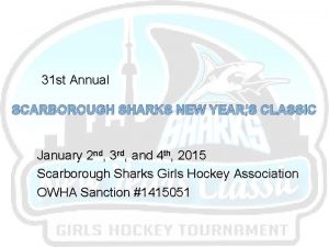 31 st Annual SCARBOROUGH SHARKS NEW YEARS CLASSIC