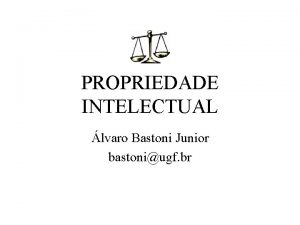 PROPRIEDADE INTELECTUAL lvaro Bastoni Junior bastoniugf br Epidemia