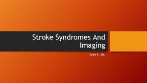 Stroke Syndromes And Imaging Syed F Ali Case