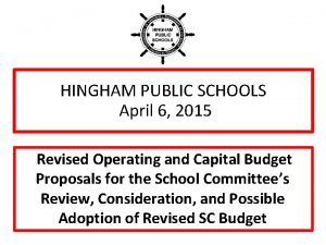 HINGHAM PUBLIC SCHOOLS April 6 2015 Revised Operating