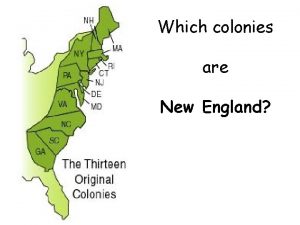 Which colonies are New England New England COLONIES