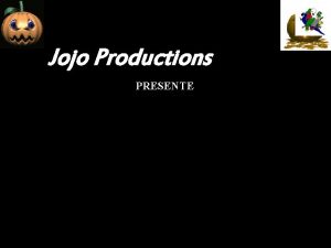 Jojo Productions PRESENTE Retrouveznous sur ppsfun com Cliquez