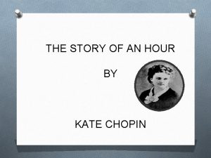 THE STORY OF AN HOUR BY KATE CHOPIN