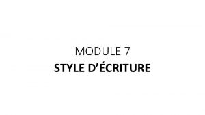 MODULE 7 STYLE DCRITURE 7 1 Style dcriture