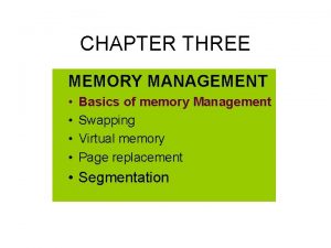 CHAPTER THREE MEMORY MANAGEMENT Basics of memory Management