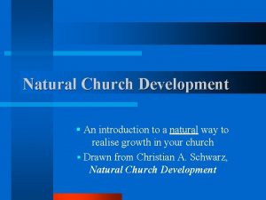 Natural Church Development An introduction to a natural