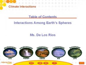 Climate Interactions Table of Contents Interactions Among Earths
