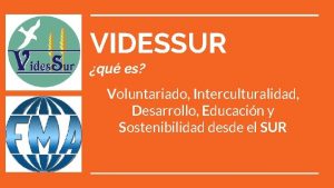 VIDESSUR qu es Voluntariado Interculturalidad Desarrollo Educacin y