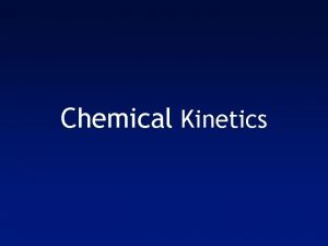 Chemical Kinetics Chemical Kinetics Do Now 1 TRUE