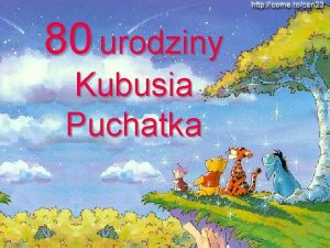 80 urodziny Kubusia Puchatka 14 padziernika 1926 roku