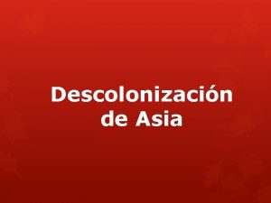 Descolonizacin de Asia Antecedentes Finalizada la segunda guerra