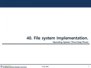 40 File system Implementation Operating System Three Easy