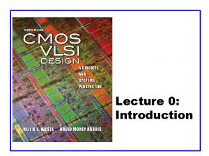 Lecture 0 Introduction Introduction q Integrated circuits many