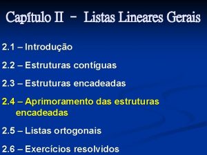 Captulo II Listas Lineares Gerais 2 1 Introduo