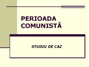 PERIOADA COMUNIST STUDIU DE CAZ MODA FILMUL CERNEALA