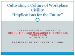 Cultivating a Culture of Workplace Civility Implications for