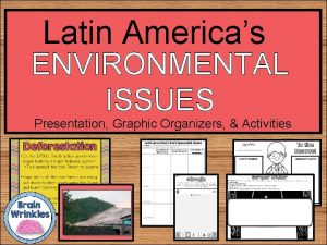 Latin Americas ENVIRONMENTAL ISSUES Presentation Graphic Organizers Activities