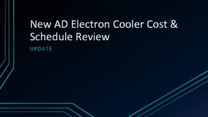 New AD Electron Cooler Cost Schedule Review UPDATE