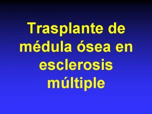 Trasplante de mdula sea en esclerosis mltiple Esclerosis