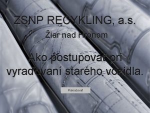 ZSNP RECYKLING a s iar nad Hronom Ako