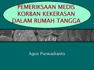 PEMERIKSAAN MEDIS KORBAN KEKERASAN DALAM RUMAH TANGGA Agus