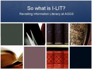 So what is ILIT Revisiting Information Literacy at