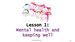 Lesson 1 Mental health and keeping well PSHE