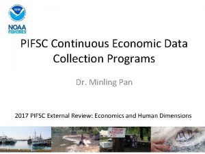 PIFSC Continuous Economic Data Collection Programs Dr Minling