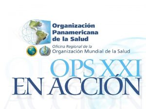 OPS COMO AGENCIA ESPECIALIZADA DE LOS SISTEMAS DE