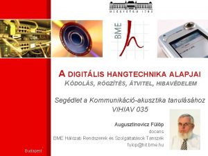 A DIGITLIS HANGTECHNIKA ALAPJAI KDOLS RGZTS TVITEL HIBAVDELEM