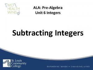 ALA PreAlgebra Unit 6 Integers Subtracting Integers SUBTRACTING