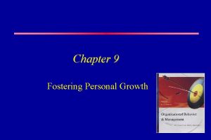 Chapter 9 Fostering Personal Growth Fostering Personal Growth