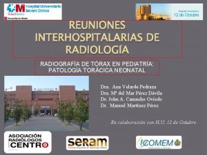 REUNIONES INTERHOSPITALARIAS DE RADIOLOGA RADIOGRAFA DE TRAX EN
